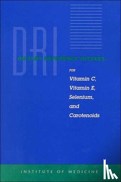 Panel on Dietary Antioxidants and Related Compounds, Subcommittee on Upper Reference Levels of Nutrients, Subcommittee on Interpretation and Uses of DRIs, Standing Committee on the Scientific Evaluation of Dietary Reference Intakes - Dietary Reference Intakes for Vitamin C, Vitamin E, Selenium, and Carotenoids