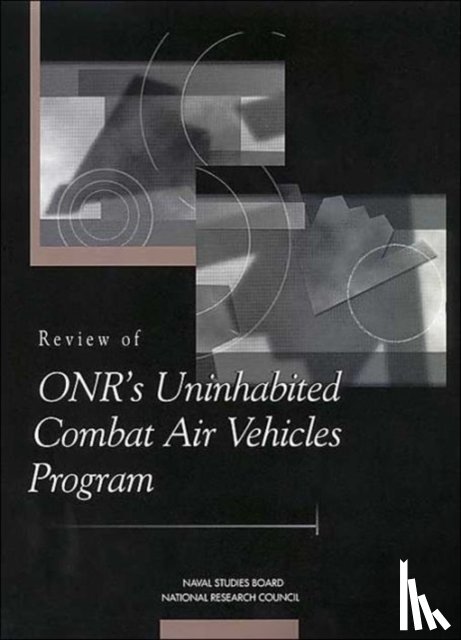 National Research Council, Commission on Physical Sciences, Mathematics, Naval Studies Board, Committee for the Review of ONR's Uninhabited Combat Air Vehicles Program - Review of ONR's Uninhabited Combat Air Vehicles Program