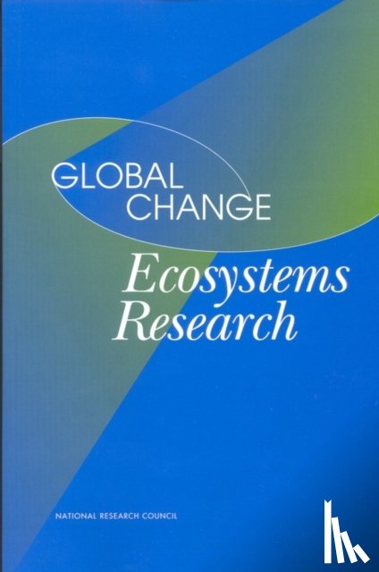 Ecosystems Panel, Oversight Group for the Ecosystems Panel, Board on Environmental Studies and Toxicology, National Research Council - Global Change Ecosystems Research