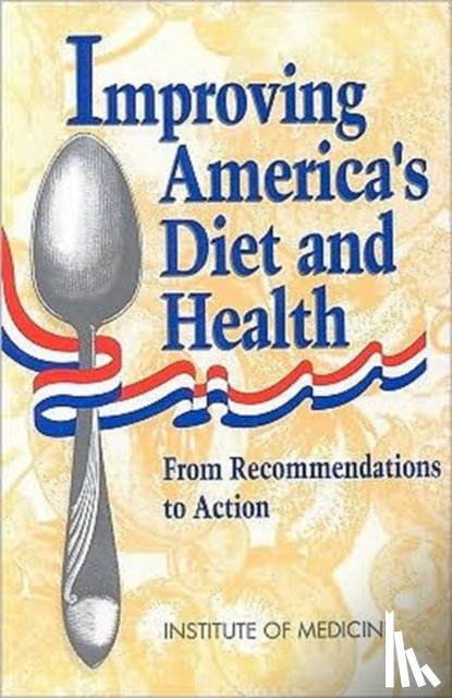 Institute of Medicine, Committee on Dietary Guidelines Implementation - Improving America's Diet and Health