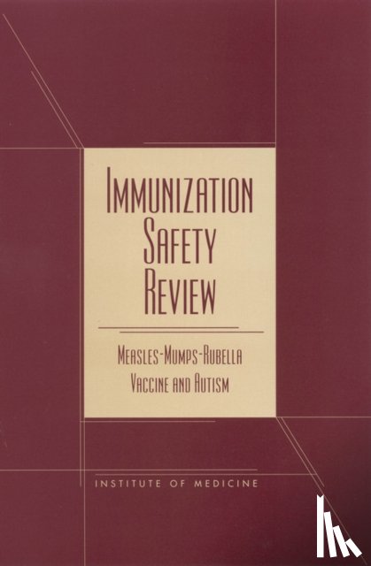 Institute of Medicine, Board on Health Promotion and Disease Prevention, Immunization Safety Review Committee - Immunization Safety Review
