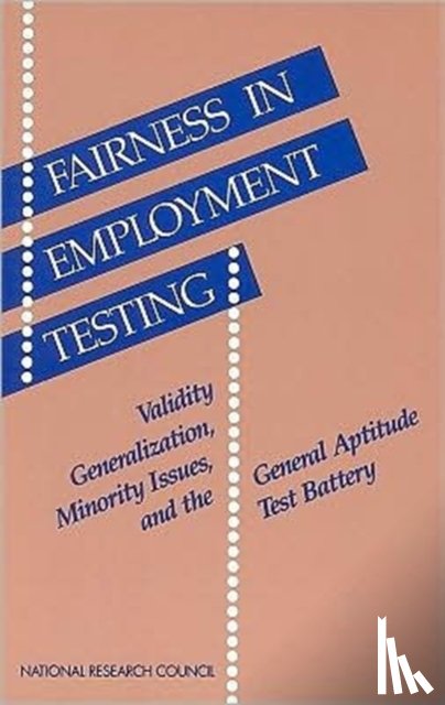 National Research Council, Division of Behavioral and Social Sciences and Education, Commission on Behavioral and Social Sciences and Education, Committee on the General Aptitude Test Battery - Fairness in Employment Testing