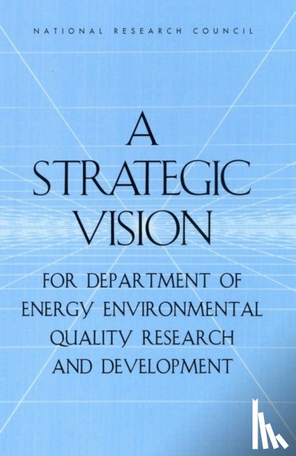 Committee on Building a Long-Term Environmental Quality Research and Development Program in the Department of Energy, National Research Council, Division on Earth and Life Studies, Board on Radioactive Waste Management - A Strategic Vision for Department of Energy Environmental Quality Research and Development