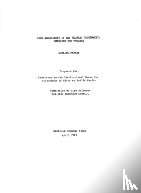 National Research Council, Division on Earth and Life Studies, Commission on Life Sciences, Committee on the Institutional Means for Assessment of Risks to Public Health - Risk Assessment in the Federal Government