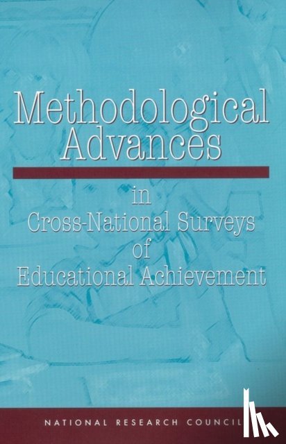 Board on International Comparative Studies in Education, Board on Testing and Assessment, Division of Behavioral and Social Sciences and Education, National Research Council - Methodological Advances in Cross-National Surveys of Educational Achievement