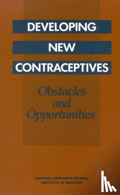 National Research Council and Institute of Medicine, Division of Behavioral and Social Sciences and Education, Commission on Behavioral and Social Sciences and Education, Committee on Contraceptive Development - Developing New Contraceptives