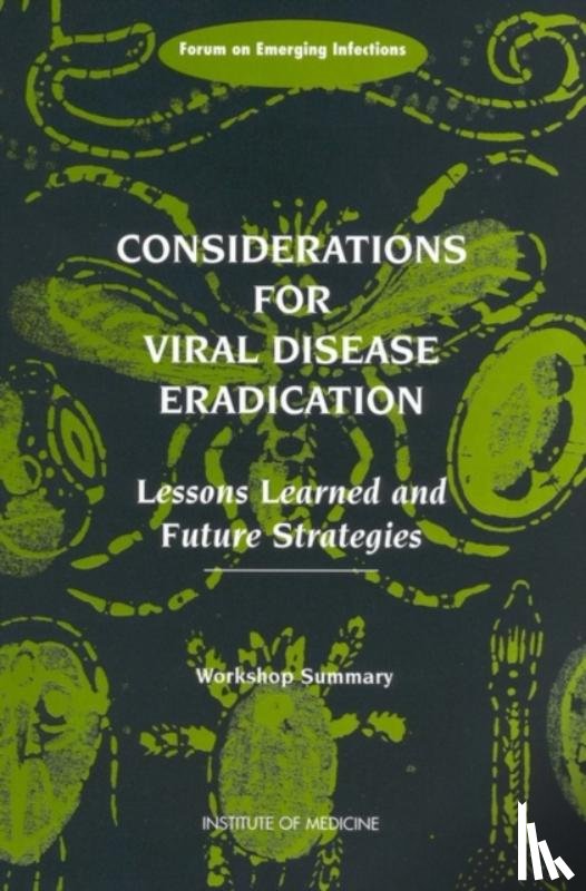 Institute of Medicine, Board on Global Health, Forum on Emerging Infections - Considerations for Viral Disease Eradication