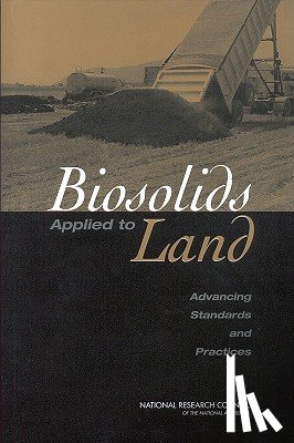 National Research Council, Division on Earth and Life Studies, Board on Environmental Studies and Toxicology, Committee on Toxicants and Pathogens in Biosolids Applied to Land - Biosolids Applied to Land