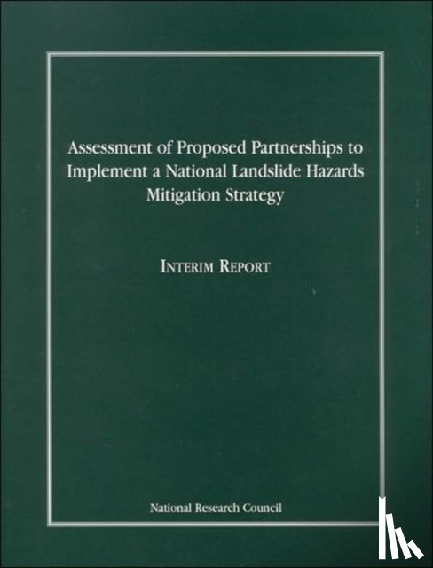 National Research Council, Division on Earth and Life Studies, Board on Earth Sciences and Resources, Committee on the Review of National Landslide Hazards Mitigation Strategy - Assessment of Proposed Partnerships to Implement a National Landslide Hazards Mitigation Strategy