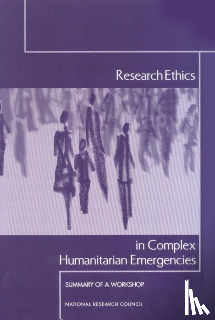 National Research Council, Committee on Population, Roundtable on the Demography of Forced Migration - Research Ethics in Complex Humanitarian Emergencies