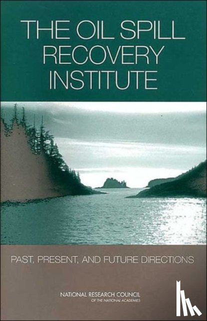 National Research Council, Division on Earth and Life Studies, Ocean Studies Board, Polar Research Board - The Oil Spill Recovery Institute