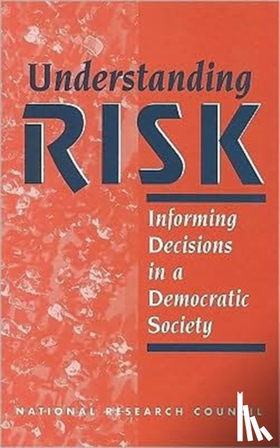 National Research Council, Division of Behavioral and Social Sciences and Education, Board on Environmental Change and Society, Committee on Risk Characterization - Understanding Risk