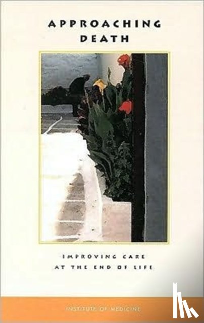 Institute of Medicine, Committee on Care at the End of Life - Approaching Death