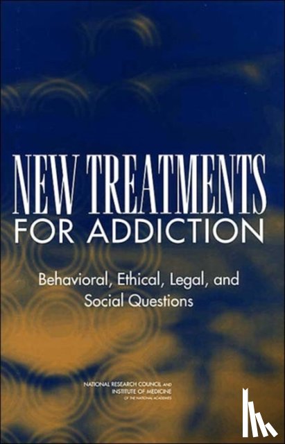 Committee on Immunotherapies and Sustained-Release Formulations for Treating Drug Addiction, Board on Behavioral, Cognitive, Board on Health Promotion and Disease Prevention, Board on Neuroscience and Behavioral Health - New Treatments for Addiction