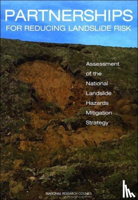 National Research Council, Division on Earth and Life Studies, Board on Earth Sciences and Resources, Committee on the Review of the National Landslide Hazards Mitigation Strategy - Partnerships for Reducing Landslide Risk