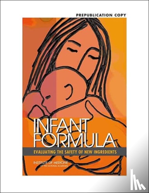Institute of Medicine, Food and Nutrition Board, Committee on the Evaluation of the Addition of Ingredients New to Infant Formula - Infant Formula