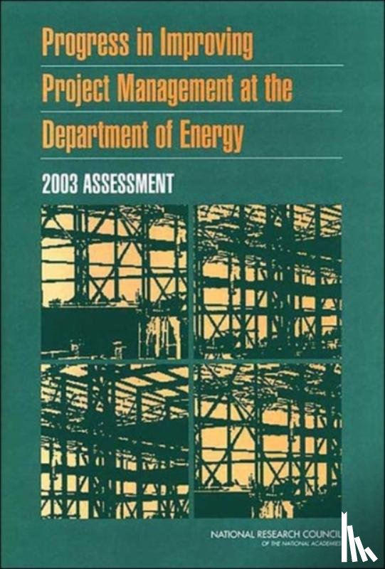 National Research Council, Division on Engineering and Physical Sciences, Board on Infrastructure and the Constructed Environment, Committee for Oversight and Assessment of U.S. Department of Energy Project Management - Progress in Improving Project Management at the Department of Energy