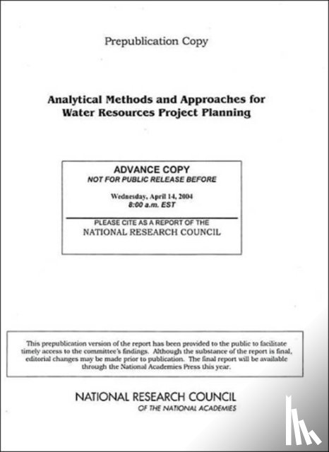 Panel on Methods and Techniques of Project Analysis, Committee to Assess the U.S. Army Corps of Engineers Methods of Analysis and Peer Review for Water Resources Project Planning, Water Science and Technology Board, Ocean Studies Board - Analytical Methods and Approaches for Water Resources Project Planning