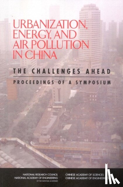 Chinese Academy of Sciences, Chinese Academy of Engineering, National Academy of Engineering, National Research Council - Urbanization, Energy, and Air Pollution in China