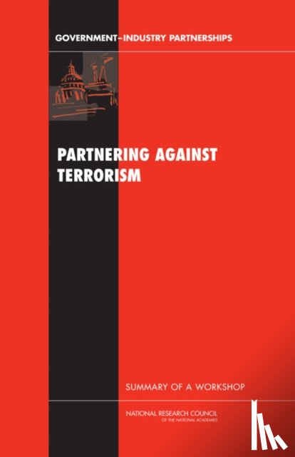 Wessner, Charles W., Committee on Government-Industry Partnerships for the Development of New Technologies, Board on Science, Technology, Policy and Global Affairs - Partnering Against Terrorism