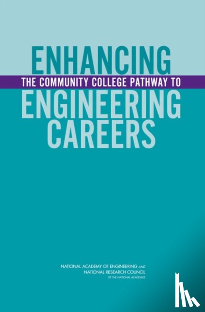 National Research Council, National Academy of Engineering, Policy and Global Affairs, Board on Higher Education and Workforce - Enhancing the Community College Pathway to Engineering Careers
