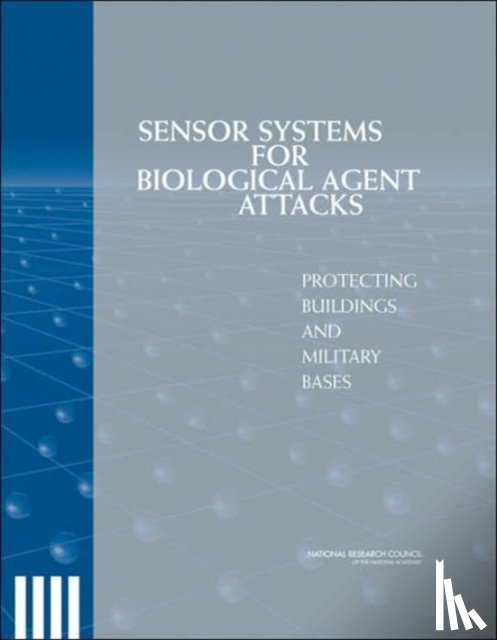 National Research Council, Division on Engineering and Physical Sciences, Board on Manufacturing and Engineering Design, Committee on Materials and Manufacturing Processes for Advanced Sensors - Sensor Systems for Biological Agent Attacks
