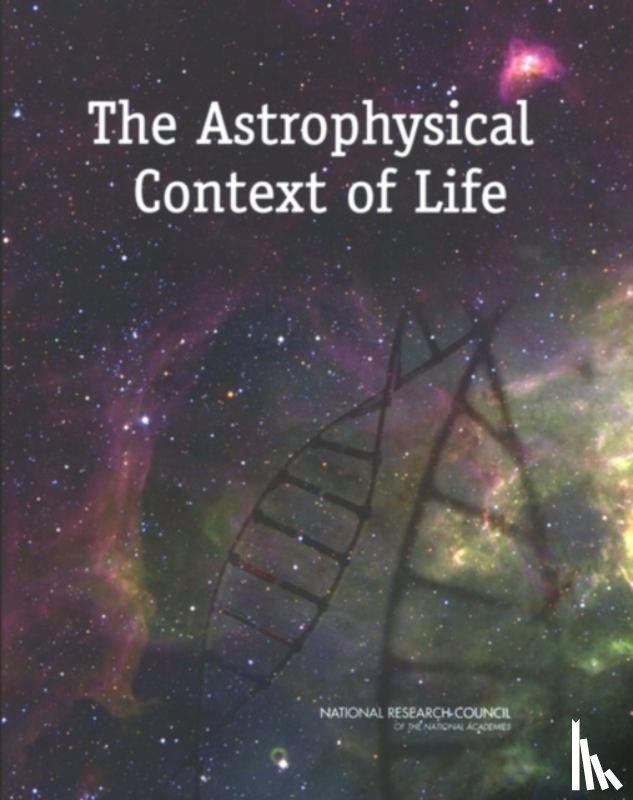 National Research Council, Division on Earth and Life Studies, Board on Life Sciences, Division on Engineering and Physical Sciences - The Astrophysical Context of Life