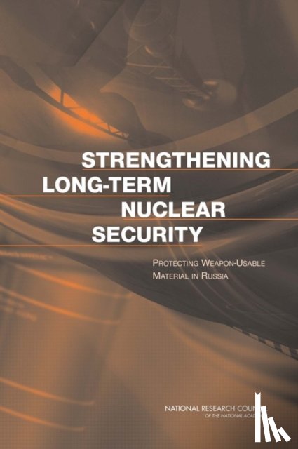 Committee on Indigenization of Programs to Prevent Leakage of Plutonium and Highly Enriched Uranium from Russian Facilities, Office for Central Europe and Eurasia, Development, Security, Policy and Global Affairs - Strengthening Long-Term Nuclear Security