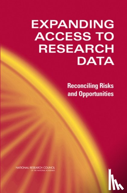 National Research Council, Division of Behavioral and Social Sciences and Education, Committee on National Statistics, Panel on Data Access for Research Purposes - Expanding Access to Research Data