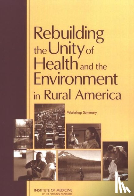 Institute of Medicine, Board on Population Health and Public Health Practice, Roundtable on Environmental Health Sciences, Research - Rebuilding the Unity of Health and the Environment in Rural America