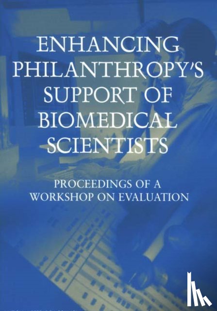 Committee for the Evaluation of the Lucille P. Markey Charitable Trust Programs in Biomedical Sciences, Board on Higher Education and Workforce, National Research Council, Policy and Global Affairs - Enhancing Philanthropy's Support of Biomedical Scientists