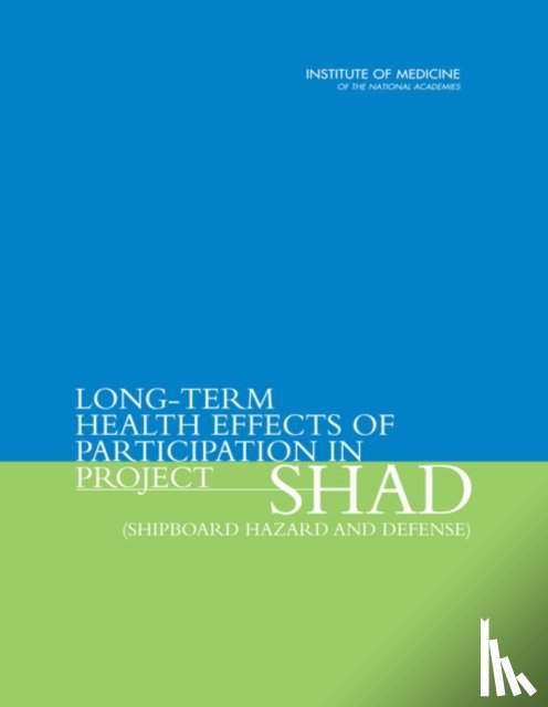 Institute of Medicine, Board on Military and Veterans Health, Medical Follow-Up Agency, Advisory Panel for the Study of Long-Term Health Effects of Participation in Project SHAD - Long-Term Health Effects of Participation in Project SHAD (Shipboard Hazard and Defense)