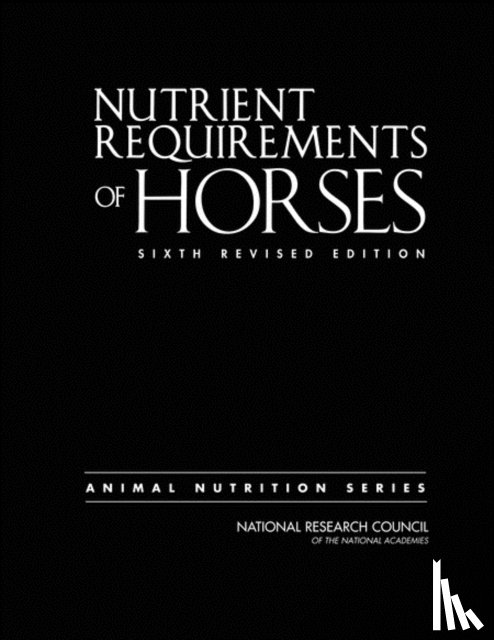 National Research Council, Division on Earth and Life Studies, Board on Agriculture and Natural Resources, Committee on Nutrient Requirements of Horses - Nutrient Requirements of Horses