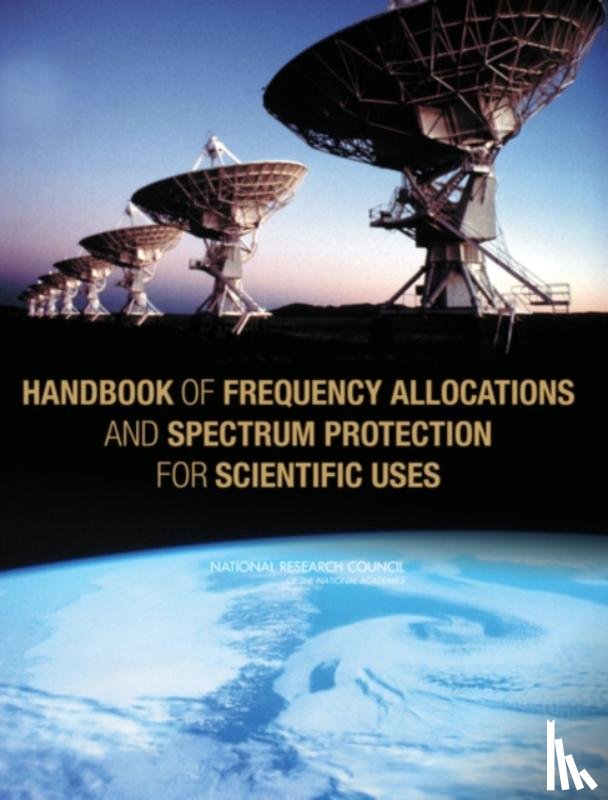 Panel on Frequency Allocations and Spectrum Protection for Scientific Uses, Committee on Radio Frequencies, Board on Physics and Astronomy, Division on Engineering and Physical Sciences - Handbook of Frequency Allocations and Spectrum Protection for Scientific Uses