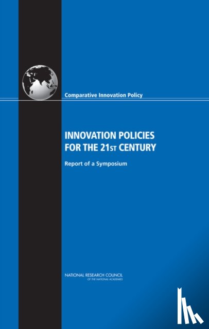 National Research Council, Policy and Global Affairs, Board on Science, Technology, Committee on Comparative Innovation Policy: Best Practice for the 21st Century - Innovation Policies for the 21st Century