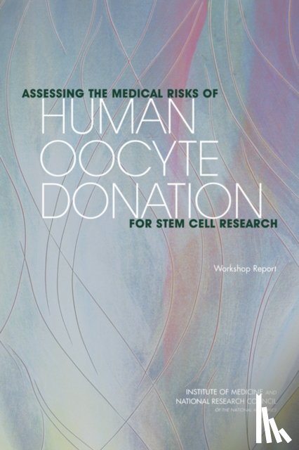 National Research Council, Division on Earth and Life Studies, Board on Life Sciences, Institute of Medicine - Assessing the Medical Risks of Human Oocyte Donation for Stem Cell Research