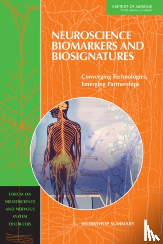 Institute of Medicine, Board on Health Sciences Policy, Forum on Neuroscience and Nervous System Disorders - Neuroscience Biomarkers and Biosignatures