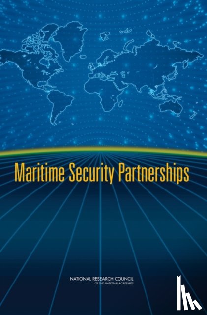 National Research Council, Division on Engineering and Physical Sciences, Naval Studies Board, Committee on the "1, 000-Ship Navy" - A Distributed and Global Maritime Network - Maritime Security Partnerships