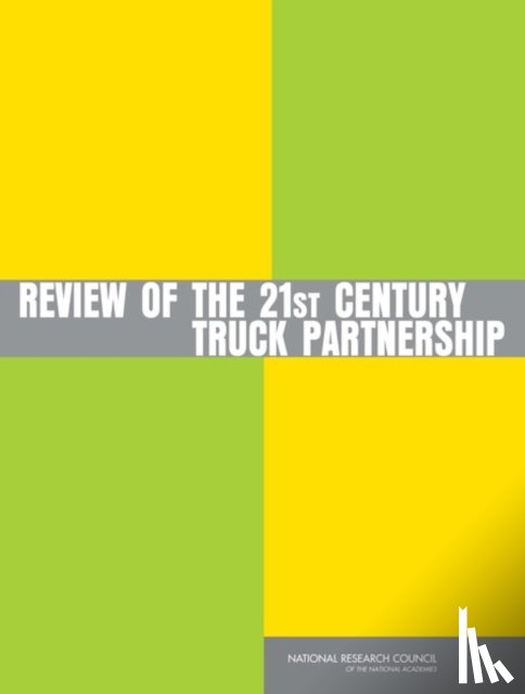 Committee to Review the 21st Century Truck Partnership, Board on Energy and Environmental Systems, Division on Engineering and Physical Sciences, National Research Council - Review of the 21st Century Truck Partnership