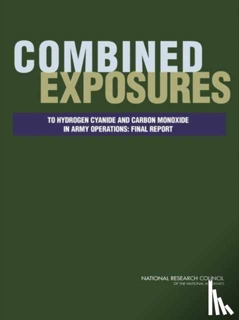 National Research Council, Division on Earth and Life Studies, Board on Environmental Studies and Toxicology, Committee on Toxicology - Combined Exposures to Hydrogen Cyanide and Carbon Monoxide in Army Operations
