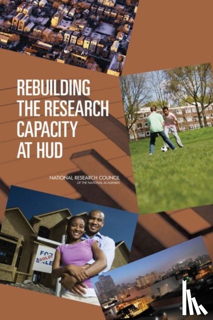 National Research Council, Division of Behavioral and Social Sciences and Education, Center for Economic, Governance, Committee to Evaluate the Research Plan of the Department of Housing and Urban Development - Rebuilding the Research Capacity at HUD