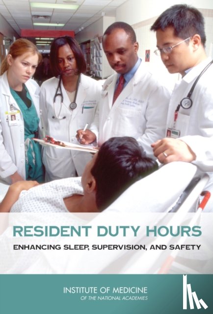 Institute of Medicine, Committee on Optimizing Graduate Medical Trainee (Resident) Hours and Work Schedules to Improve Patient Safety - Resident Duty Hours
