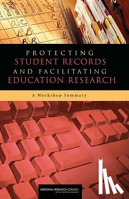 National Research Council, Division of Behavioral and Social Sciences and Education, Center for Education, Committee on National Statistics - Protecting Student Records and Facilitating Education Research