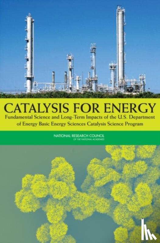 National Research Council, Division on Earth and Life Studies, Board on Chemical Sciences and Technology, Committee on the Review of the Basic Energy Sciences Catalysis Science Program - Catalysis for Energy