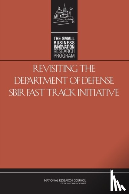 National Research Council, Policy and Global Affairs, Committee for Capitalizing on Science, Technology - Revisiting the Department of Defense SBIR Fast Track Initiative