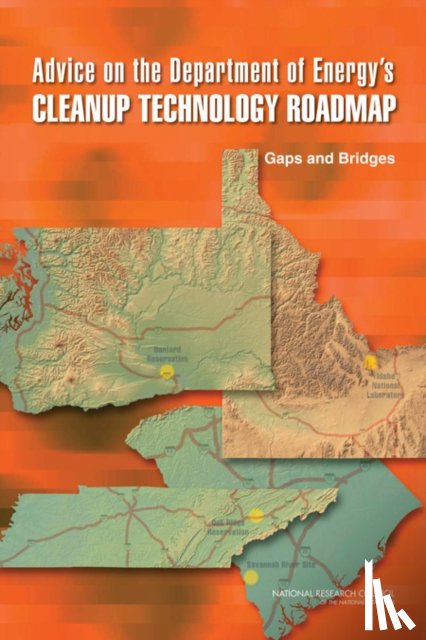 National Research Council, Division on Earth and Life Studies, Nuclear and Radiation Studies Board, Committee on Development and Implementation of a Cleanup Technology Roadmap - Advice on the Department of Energy's Cleanup Technology Roadmap
