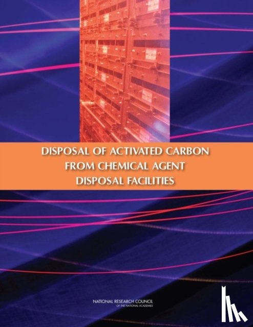 National Research Council, Division on Engineering and Physical Sciences, Board on Army Science and Technology, Committee to Examine the Disposal of Activated Carbon from the Heating, Ventilation - Disposal of Activated Carbon from Chemical Agent Disposal Facilities