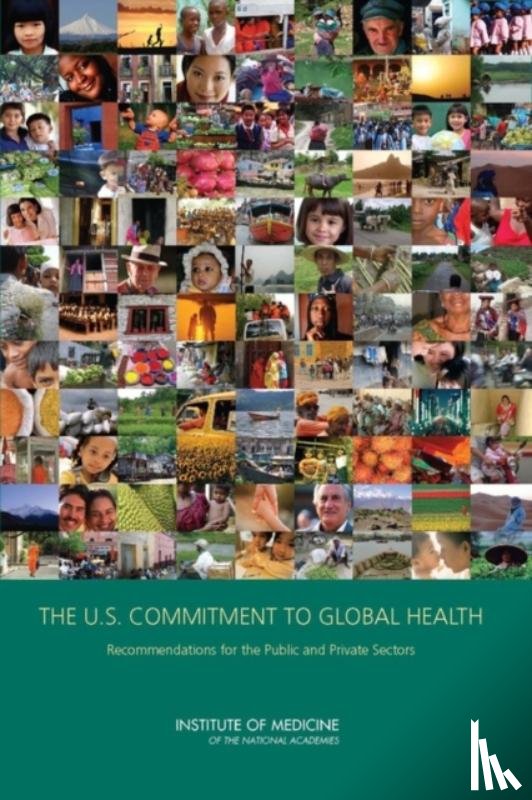 Institute of Medicine, Board on Global Health, Committee on the U.S. Commitment to Global Health - The U.S. Commitment to Global Health