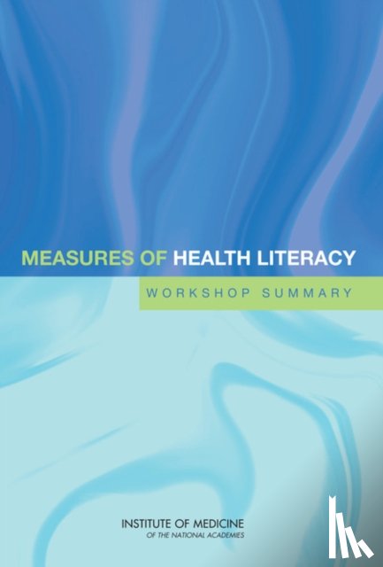 Institute of Medicine, Board on Population Health and Public Health Practice, Roundtable on Health Literacy - Measures of Health Literacy