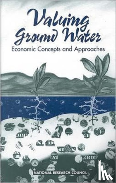 National Research Council, Division on Earth and Life Studies, Commission on Geosciences, Environment and Resources, Committee on Valuing Ground Water - Valuing Ground Water